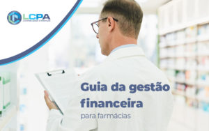 Guia Da Gestao Financeira Para Farmacias Blog - LCPA Soluções em Contabilidade e Finanças